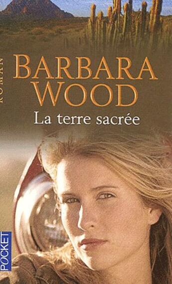 Couverture du livre « La terre sacree » de Barbara Wood aux éditions Pocket