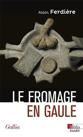 Couverture du livre « Le fromage en Gaule : origines, production et consommation dans le monde antique » de Alain Ferdiere aux éditions Cnrs