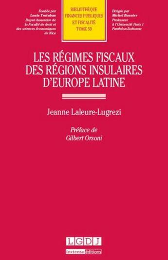 Couverture du livre « Les régimes fiscaux des régions insulaires d'Europe latine » de Jeanne Laleure-Lugrezi aux éditions Lgdj