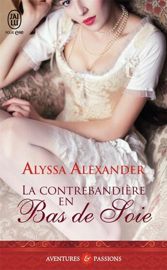 Couverture du livre « La contrebandière en bas de soie » de Alyssa Alexander aux éditions J'ai Lu