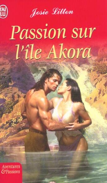 Couverture du livre « Passion Sur L'Ile Akora » de Litton Josie aux éditions J'ai Lu