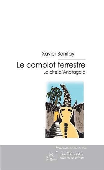 Couverture du livre « Le complot terrestre » de Xavier Bonifay aux éditions Le Manuscrit