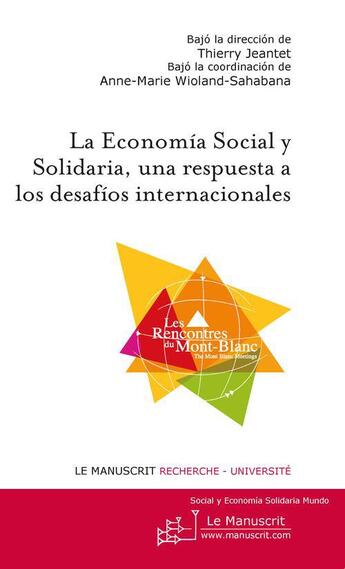 Couverture du livre « La economia social y solidaria, una respuesta a los desafios internacionales » de Thierry Jeantet et Anne-Marie Wioland-Shabana aux éditions Le Manuscrit