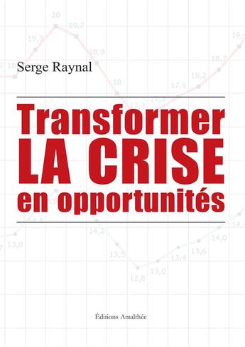 Couverture du livre « Transformer les crise en opportunités » de Serge Raynal aux éditions Amalthee