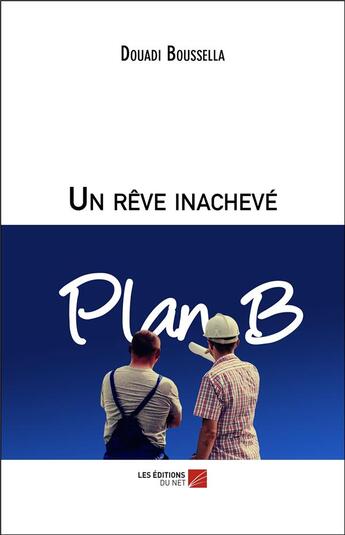 Couverture du livre « Un rêve inachevé » de Boussella Douadi aux éditions Editions Du Net