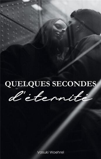 Couverture du livre « Quelques secondes d'éternité » de Woehrel Vasuki aux éditions Books On Demand