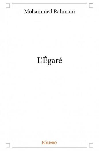 Couverture du livre « L'égaré » de Mohammed Rahmani aux éditions Edilivre