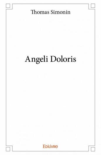 Couverture du livre « Angeli Doloris » de Thomas Simonin aux éditions Edilivre