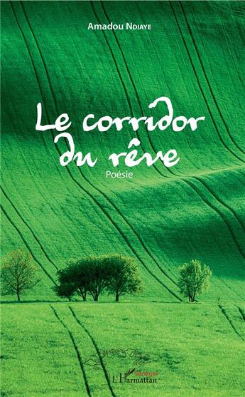 Couverture du livre « Le corridor du rêve » de Amadou Ndiaye aux éditions L'harmattan