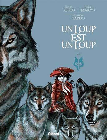 Couverture du livre « Un loup est un loup Tome 2 » de Pierre Makyo et Federico Nardo aux éditions Glenat