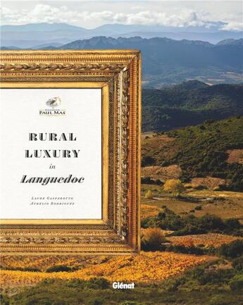 Couverture du livre « Domaines Paul Mas : Rural Luxury in Languedoc » de Laure Gasparotto et Aurelio Rodriguez aux éditions Glenat