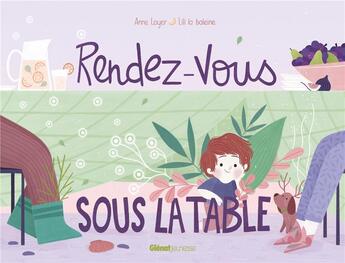 Couverture du livre « Rendez-vous sous la table » de Anne Loyer et Lili La Baleine aux éditions Glenat Jeunesse