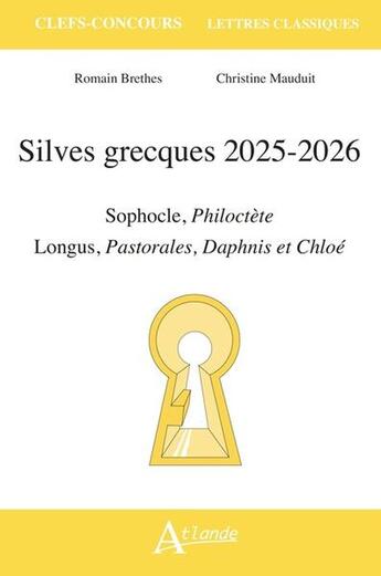 Couverture du livre « Silves grecques 2025-2026 - sophocle, philoctete ; longus, pastorales » de Mauduit/Brethes aux éditions Atlande Editions