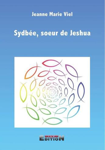 Couverture du livre « Sydbée, soeur de Jeshua » de Jeanne-Marie Viel aux éditions Inlibroveritas