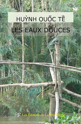 Couverture du livre « Les eaux douces » de Huynh Quoc Te aux éditions La Fremillerie