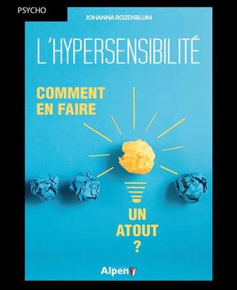 Couverture du livre « L'hypersensibilité : comment en faire un atout ? » de Johanna Rozenblum aux éditions Alpen