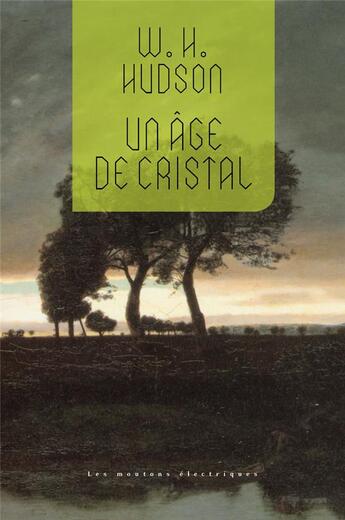 Couverture du livre « Un âge de cristal » de W. H. Hudson aux éditions Moutons Electriques