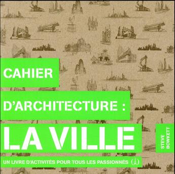 Couverture du livre « Cahier d'architecture : la ville » de Steve Bowkett aux éditions Des Grandes Personnes