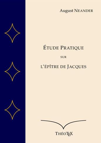 Couverture du livre « Étude Pratique sur l'Épître de Jacques » de August Neander aux éditions Theotex