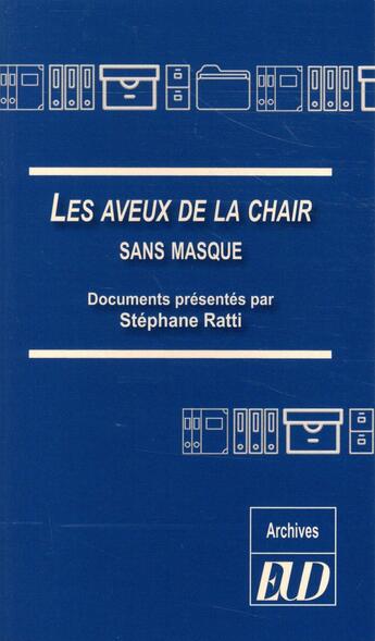 Couverture du livre « Les aveux de la chair sans masque » de Stephane Ratti aux éditions Pu De Dijon