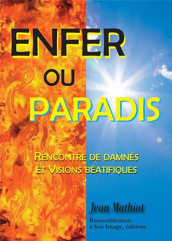 Couverture du livre « Enfer ou paradis ; rencontres de damnés et visions béatifiques » de Jean Mathiot aux éditions R.a. Image