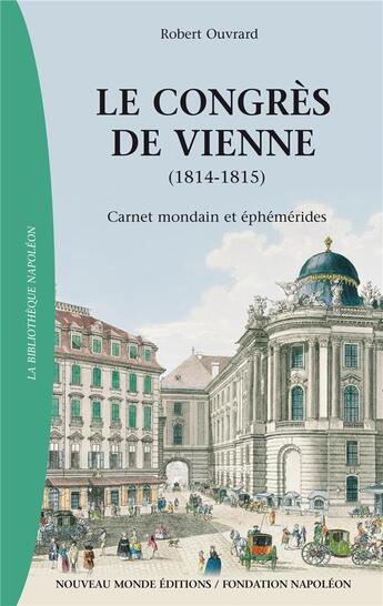 Couverture du livre « Le congrès de Vienne ; carnet mondain et éphémérides (1814-1815) » de Robert Ouvrard aux éditions Nouveau Monde