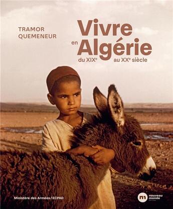 Couverture du livre « Vivre en Algérie : du XIXe au XXe siècle » de Tramor Quemeneur aux éditions Nouveau Monde