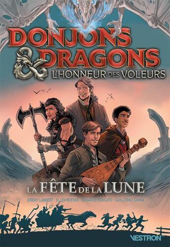 Couverture du livre « Dungeons & Dragons : L'honneur des voleurs : La Fête de la Lune » de Jeremy Lambert et Guillermo Sanna et Ellen Boener aux éditions Vestron