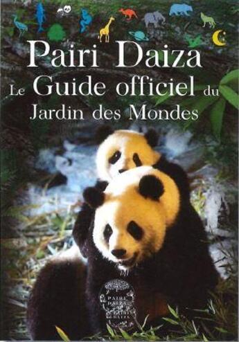 Couverture du livre « Pairi Daiza ; le guide officiel du jardin des mondes » de  aux éditions Walden