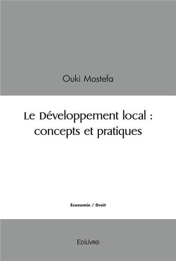 Couverture du livre « Le developpement local : concepts et pratiques » de Mostefa Ouki aux éditions Edilivre