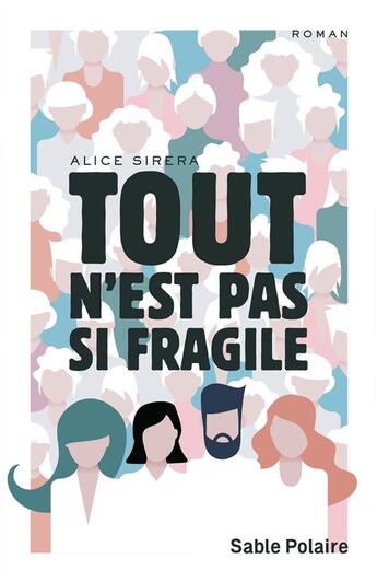 Couverture du livre « Tout n'est pas si fragile » de Alice Sirera aux éditions Sable Polaire