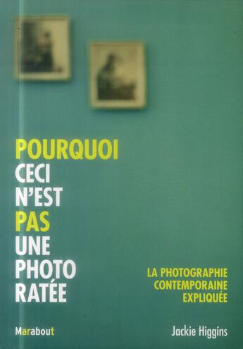 Couverture du livre « Pourquoi ceci n'est pas une photo ratée » de Jackie Higgins aux éditions Marabout