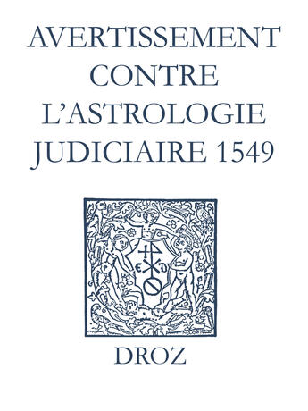 Couverture du livre « Recueil des opuscules 1566. Avertissement contre l'astrologie judiciaire (1549) » de Laurence Vial-Bergon aux éditions Epagine