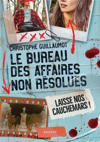 Couverture du livre « Le bureau des affaires non résolues Tome 3 : Laisse nos cauchemars ! » de Christophe Guillaumot aux éditions Rageot