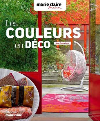 Couverture du livre « Les couleurs en déco » de Anne-Sophie Puget aux éditions Marie-claire