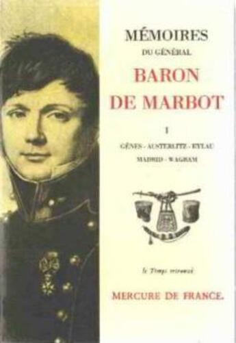 Couverture du livre « Memoires (tome 1-genes, austerlitz, eylau, madrid, wagram) » de Marbot/Dutourd aux éditions Mercure De France