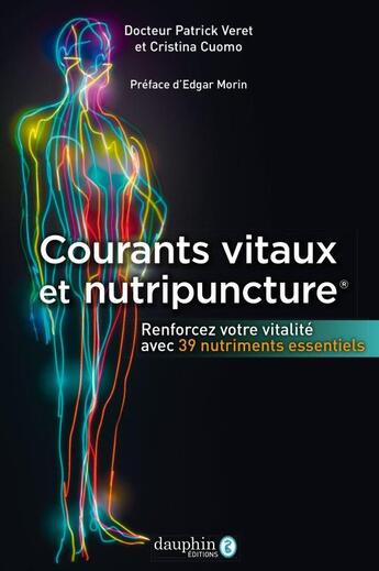 Couverture du livre « Courants vitaux et nutripuncture : Renforcer votre vitalité avec 39 nutriments essentiels » de Cristina Cuomo et Patrick Veret aux éditions Dauphin