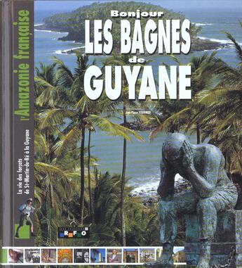 Couverture du livre « Bonjour les bagnes de guyane » de  aux éditions Creations Du Pelican