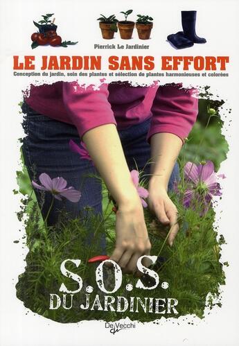 Couverture du livre « Le jardin sans effort ; S.O.S. du jardinier » de Pierrick aux éditions De Vecchi