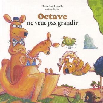 Couverture du livre « Octave ne veut pas grandir » de Elisabeth De Lambilly et Jerome Peyrat aux éditions Auzou