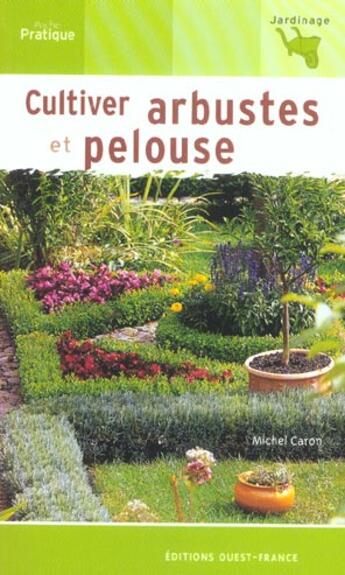 Couverture du livre « Cultiver arbustes et pelouses » de Michel Caron aux éditions Ouest France