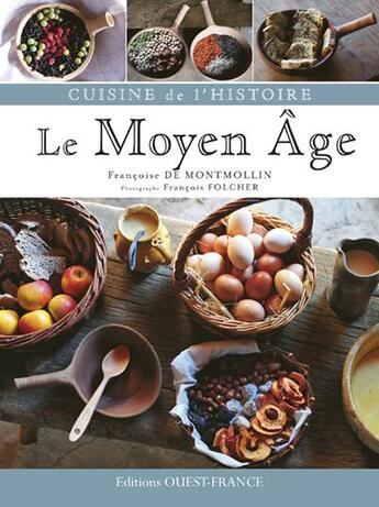 Couverture du livre « Cuisine de l'histoire, le Moyen-âge » de Francois Folcher et Francoise De Montmollin aux éditions Ouest France