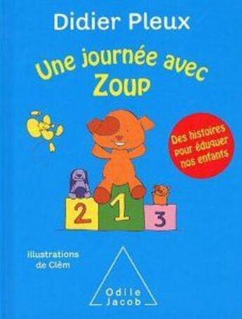 Couverture du livre « Une journée avec Zoup » de Didier Pleux aux éditions Odile Jacob