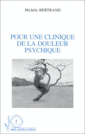 Couverture du livre « Pour une clinique de la douleur psychique » de Michele Bertrand aux éditions L'harmattan