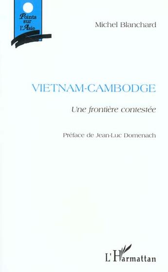 Couverture du livre « Vietnam-Cambodge ; une frontière contestée » de Michel Blanchard aux éditions L'harmattan