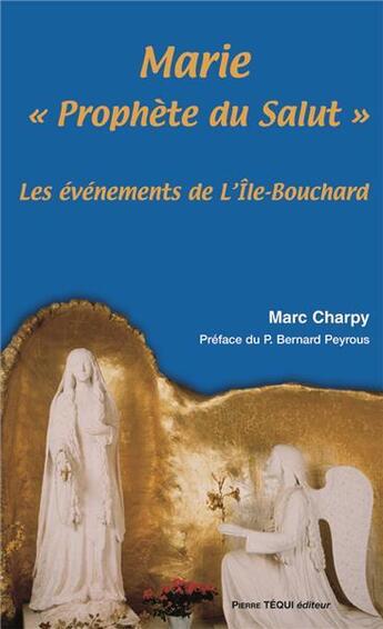 Couverture du livre « À l'île-Bouchard ; Marie prophète du salut » de Marc Charpy aux éditions Tequi