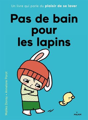 Couverture du livre « Pas de bain pour les lapins » de Malika Doray et Annelore Parot aux éditions Milan