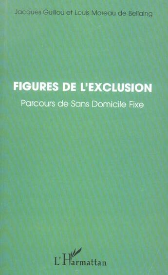 Couverture du livre « Figures de l'exclusion : Parcours de Sans-Domicile Fixe » de Louis Moreau De Bellaing et Jacques Guillou aux éditions L'harmattan