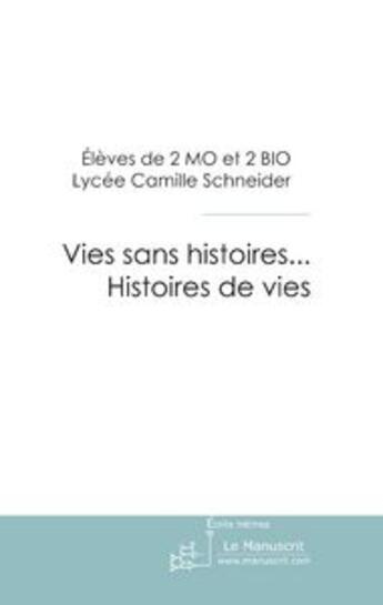 Couverture du livre « Vies sans histoires, histoires de vies » de Schneider-C aux éditions Le Manuscrit