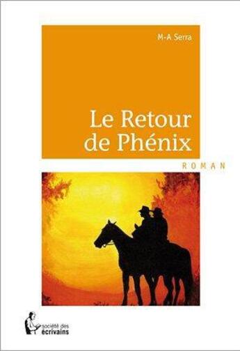 Couverture du livre « Le retour de Phénix » de M.A. Serra aux éditions Societe Des Ecrivains